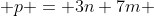  p = 3n+7m 