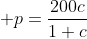 p=\frac{200c}{1+c}