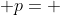  p= 