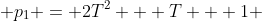  p_1 = 2T^2 + T + 1 