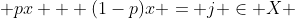  px + (1-p)x = j \in X 