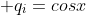  q_{i}=cosx