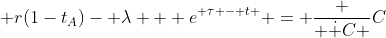  r(1-t_A)- \lambda + e^{ \tau - t } = \frac { \dot {C} }{C}