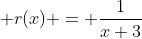 r(x) = \frac{1}{x+3}