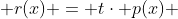  r(x) = t\cdot p(x) 