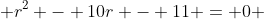  r^{2} - 10r - 11 = 0 