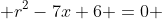  r^{2}-7x+6 =0 