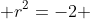  r^{2}=-2 