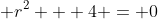  r^2 + 4 = 0