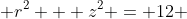  r^2 + z^2 = 12 