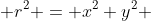  r^2 = x^2+y^2 