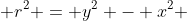  r^2 = y^2 - x^2 