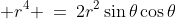 r^2\!:\qquad\;\; r^4 \:=\:2r^2\sin\theta\cos\theta