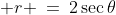 (2)\; r \:=\:2\sec\theta
