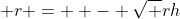  r = +- \sqrt {rh}