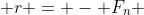  r = - F_n 