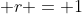  r = 1