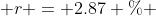  r = 2.87 \% 