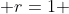  r=1 