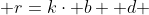  r=k\cdot b +d 