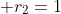  r_{2}=1