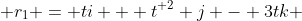  r_1 = ti + {t}^{ 2} j - 3tk 