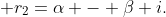  r_2=\alpha - \beta i.