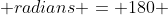 \;  \boxed{ \pi \; radians = 180 \; degrees}