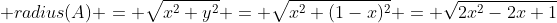  radius(A) = \sqrt{x^2+y^2} = \sqrt{x^2+(1-x)^2} = \sqrt{2x^2-2x+1}