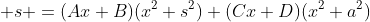  s =(Ax+B)(x^2+s^2)+(Cx+D)(x^2+a^2)