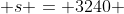 s = 3240 