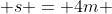  s = 4m 