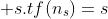  s.tf(n_s)=s