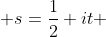  s=\frac{1}{2}+it 