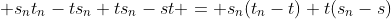  s_{n}t_{n}-ts_{n}+ts_{n}-st = s_{n}(t_{n}-t)+t(s_{n}-s)