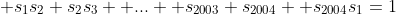  s_1s_2+s_2s_3+ ...+ s_{2003} s_{2004}+ s_{2004}s_1=1