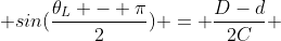  sin(\frac{\theta_L - \pi}{2}) = \frac{D-d}{2C} 