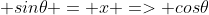  sin\theta = x => cos\theta