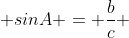  sinA = \frac{b}{c} 
