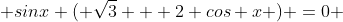  sinx ( \sqrt{3} + 2 cos x ) =0 