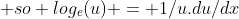  so log_e(u) = 1/u.du/dx