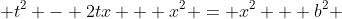  t^2 - 2tx + x^2 = x^2 + b^2 