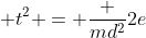  t^2 = \frac {md^2}{2e}