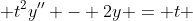  t^2y'' - 2y = t 