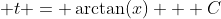  t = \arctan(x) + C