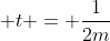  t = \frac{1}{2m}
