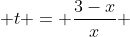  t = \frac{3-x}{x} 