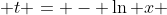  t = - \ln x 