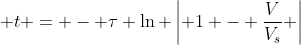  t = - \tau \ln \left| 1 - \frac{V}{V_s} \right|