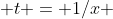  t = 1/x 